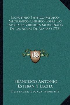 portada Escrutinio Physico-Medico-Mechanico-Chimico Sobre las Especiales Virtudes Medicinales de las Aguas de Alaraz (1753)