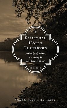 portada A Spiritual House Preserved: A Century in the River's Bend