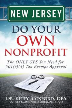 portada New Jersey Do Your Own Nonprofit: The ONLY GPS You Need for 501c3 Tax Exempt Approval (en Inglés)