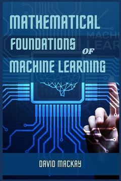 portada Mathematical Foundations of Machine Learning: Unveiling the Mathematical Essence of Machine Learning (2024 Guide for Beginners)