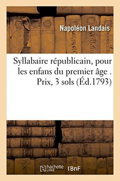 portada Syllabaire Republicain, Pour Les Enfans Du Premier Age . Prix, 3 Sols (Sciences Sociales) (French Edition)