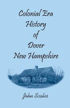 portada Colonial Era History of Dover, New Hampshire (en Inglés)