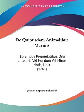 portada De Quibusdam Animalibus Marinis: Eorumque Proprietatibus, Orbi Litterario Vel Nondum Vel Minus Notis, Liber (1761) (en Latin)