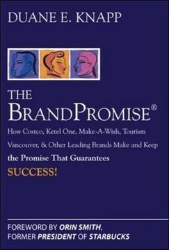 portada The Brand Promise: How Ketel One, Costco, Make-A-Wish, Tourism Vancouver, and Other Leading Brands Make and Keep the Promise That Guarantees Success (in English)