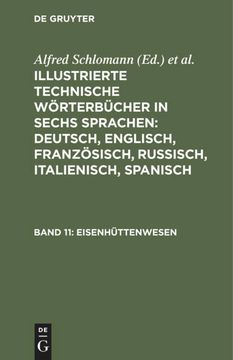 portada Eisenhüttenwesen (Illustrierte Technische Wörterbücher in Sechs Sprachen: Deutsch, Englisch, Französisch, Russisch, Italienisch, Spanisch) (in German)