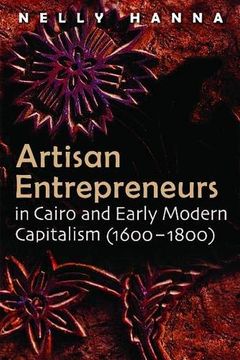 portada Artisan Entrepreneurs in Cairo (1600-1800) and Early Modern Capitalism (Middle East Studies Beyond Dominant Paradigms) (in English)