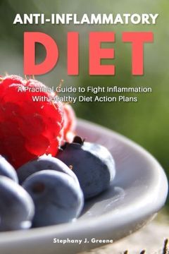 portada Anti Inflammatory Diet: A Practical Guide to Fight Inflammation With Healthy Diet Action Plans