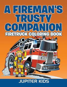 portada A Fireman's Trusty Companion: Firetruck Coloring Book (in English)