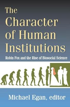 portada The Character of Human Institutions: Robin Fox and the Rise of Biosocial Science (en Inglés)