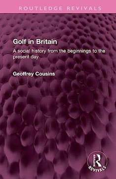 portada Golf in Britain: A Social History From the Beginnings to the Present day (Routledge Revivals) 