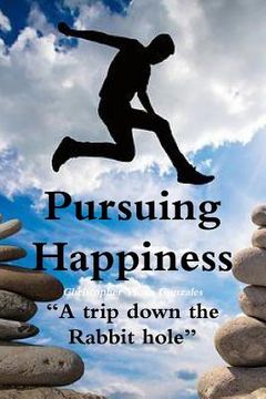 portada Pursuing Happiness ?A trip down the rabbit hole? (en Inglés)