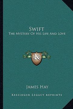 portada swift: the mystery of his life and love (en Inglés)