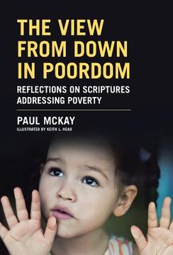 portada The View From Down in Poordom: Reflections on Scriptures Addressing Poverty (en Inglés)