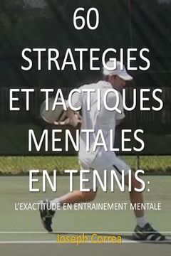 portada 60 Strategies Et Tactiques Mentales En Tennis: L'exactitude En Entrainement Mental