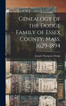 portada Genealogy of the Dodge Family of Essex County, Mass. 1629-1894 (in English)