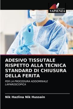 portada Adesivo Tissutale Rispetto Alla Tecnica Standard Di Chiusura Della Ferita (en Italiano)