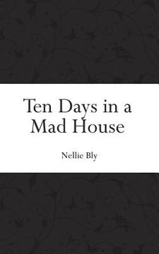 portada Ten Days in a Mad House (en Inglés)