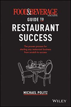 portada The Food and Beverage Magazine Guide to Restaurant Success: The Proven Process for Starting any Restaurant Business From Scratch to Success (en Inglés)