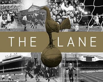 portada The Lane: The Official History of the World Famous Home of the Spurs