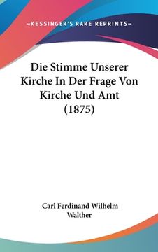 portada Die Stimme Unserer Kirche In Der Frage Von Kirche Und Amt (1875) (en Alemán)