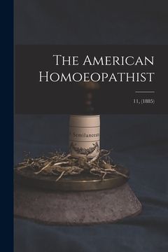 portada The American Homoeopathist; 11, (1885) (in English)