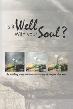 portada Is It Well with Your Soul?: In troubling times everyone needs a way to comfort their soul (in English)
