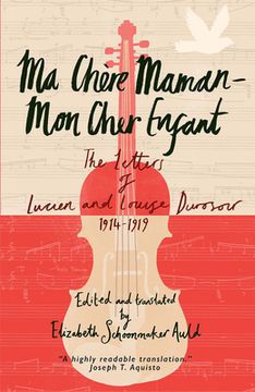 portada Ma Chère Maman--Mon Cher Enfant: The Letters of Lucien and Louise Durosoir, 1914-1919 (en Inglés)