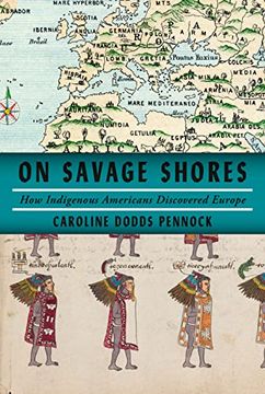 portada On Savage Shores: How Indigenous Americans Discovered Europe (in English)