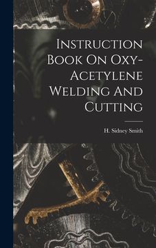 portada Instruction Book On Oxy-acetylene Welding And Cutting (en Inglés)