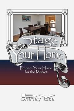 portada Stage Your Home: Prepare Your Home For The Market (en Inglés)