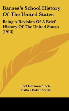 portada barnes's school history of the united states: being a revision of a brief history of the united states (1913) (en Inglés)