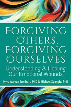 portada Forgiving Others, Forgiving Ourselves: Understanding And Healing Our Emotional Wounds (en Inglés)