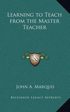 portada learning to teach from the master teacher (en Inglés)