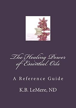 The Healing Power of Essential Oils (Healthy Living After 50)