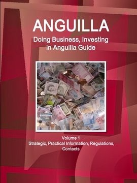 portada Anguilla: Doing Business, Investing in Anguilla Guide Volume 1 Strategic, Practical Information, Regulations, Contacts (World Business and Investment Library) 