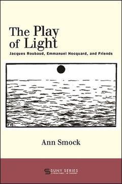 portada The Play of Light: Jacques Roubaud, Emmanuel Hocquard, and Friends (Suny Series, Literature. In Theory) (en Inglés)