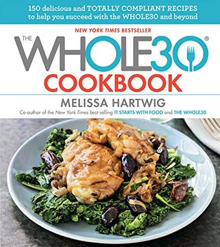 portada The Whole30 Cookbook: 150 Delicious and Totally Compliant Recipes to Help You Succeed with the Whole30 and Beyond (en Inglés)