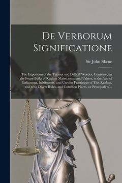 portada De Verborum Significatione: the Exposition of the Termes and Difficill Wordes, Conteined in the Foure Buiks of Regiam Maiestatem, and Uthers, in t (en Inglés)