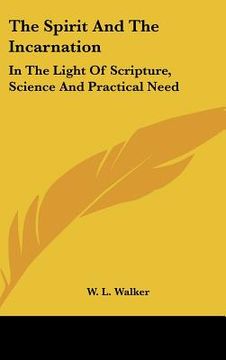 portada the spirit and the incarnation: in the light of scripture, science and practical need (en Inglés)