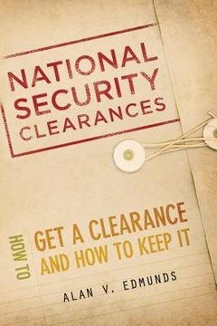 portada National Security Clearances: How to Get a Clearance and How to Keep It