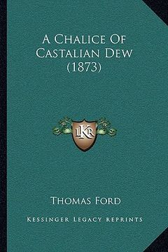 portada a chalice of castalian dew (1873) a chalice of castalian dew (1873) (in English)