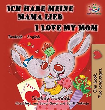 portada Ich Habe Meine Mama Lieb i Love my mom (German Kids Book): German English Bilingual Edition (German English Bilingual Collection) (en Alemán)