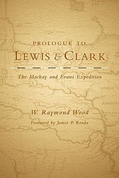 portada prologue to lewis and clark: the mackay and evans expedition (en Inglés)