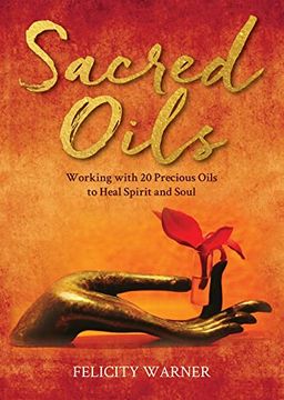 portada Sacred Oils: Working With 20 Precious Oils to Heal Spirit and Soul (en Inglés)