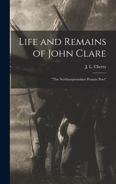 portada Life and Remains of John Clare: "The Northamptonshire Peasant Poet"