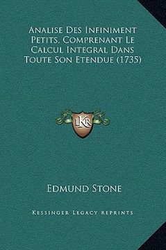 portada Analise Des Infiniment Petits, Comprenant Le Calcul Integral Dans Toute Son Etendue (1735) (in French)
