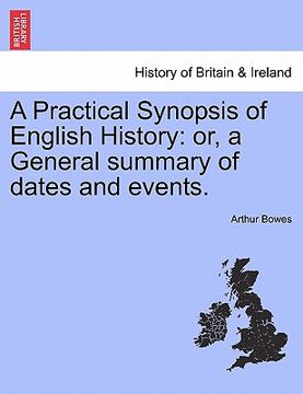 portada a practical synopsis of english history: or, a general summary of dates and events. (in English)
