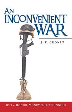 portada An Inconvenient War: Duty, Honor, Money: The Beginning (in English)