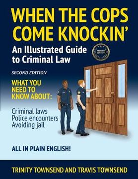 portada When the Cops Come Knockin Sec: An Illustrated Guide to Criminal law 2nd Edition Premium Edition (en Inglés)