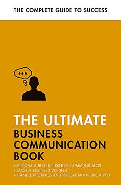 portada The Ultimate Business Communication Book: Communicate Better at Work, Master Business Writing, Perfect Your Presentations (en Inglés)